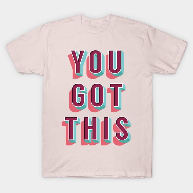 You Got This b T-Shirt by Brett